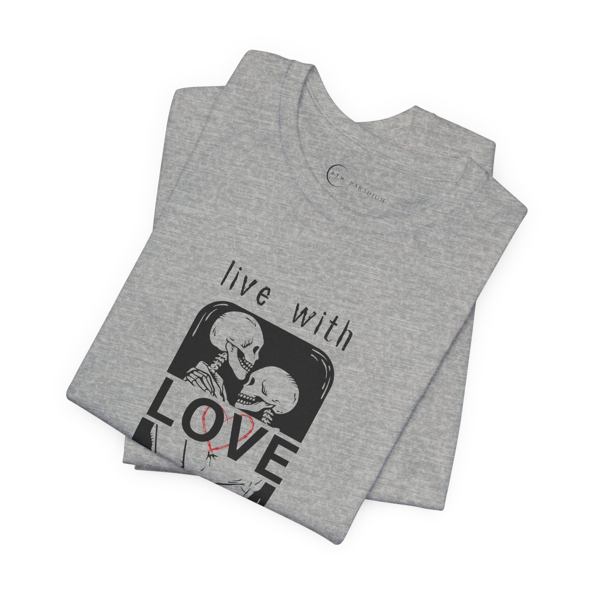 LIVE WITH LOVE (ADULT T-SHIRT)