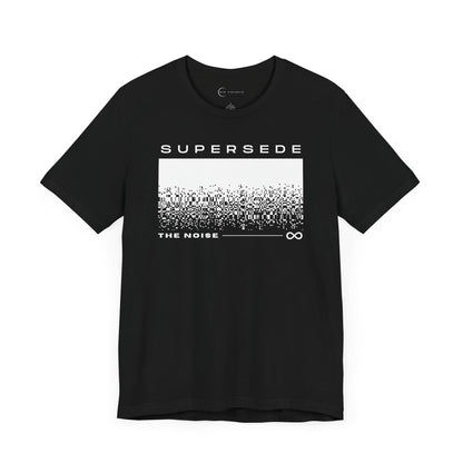 SUPERSEDE THE NOISE (ADULT T-SHIRT)