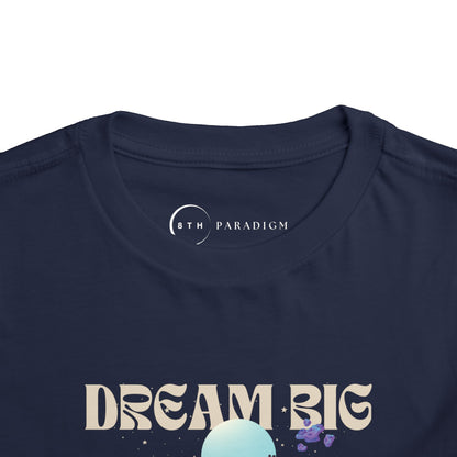 DREAM BIG (TODDLER T-SHIRT)