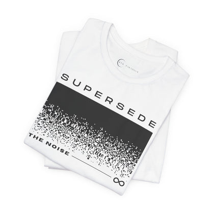 SUPERSEDE THE NOISE (ADULT T-SHIRT)