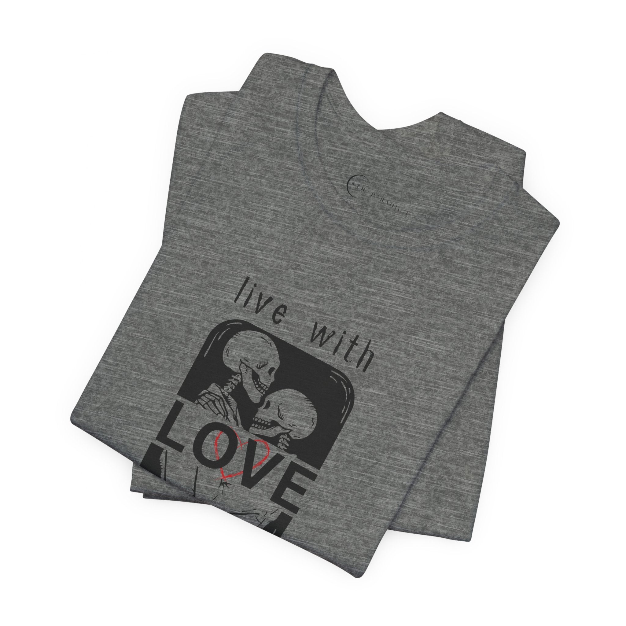 LIVE WITH LOVE (ADULT T-SHIRT)